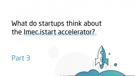 Accelerator review. What do startups think about Imec.istart accelerator? Part 3
