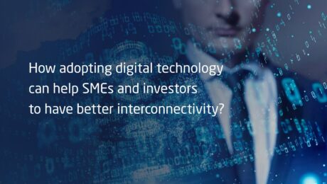How adopting digital technology can help SMEs and investors to have better interconnectivity?