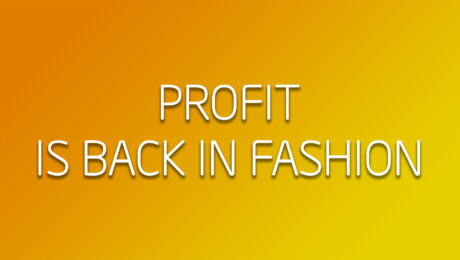 Profit is back in fashion